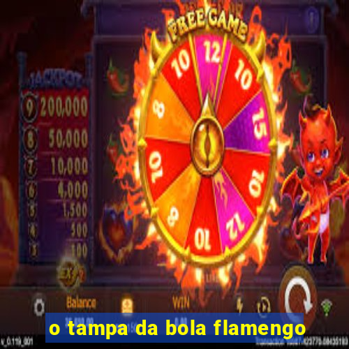 o tampa da bola flamengo